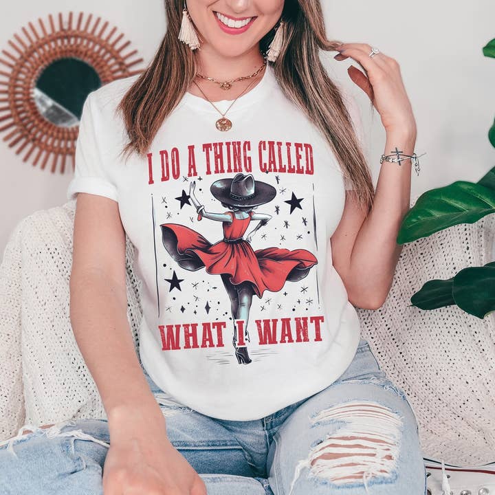 I Do A Thing Called What I Want for wholesale by The Dirty Cowgirl Apparel