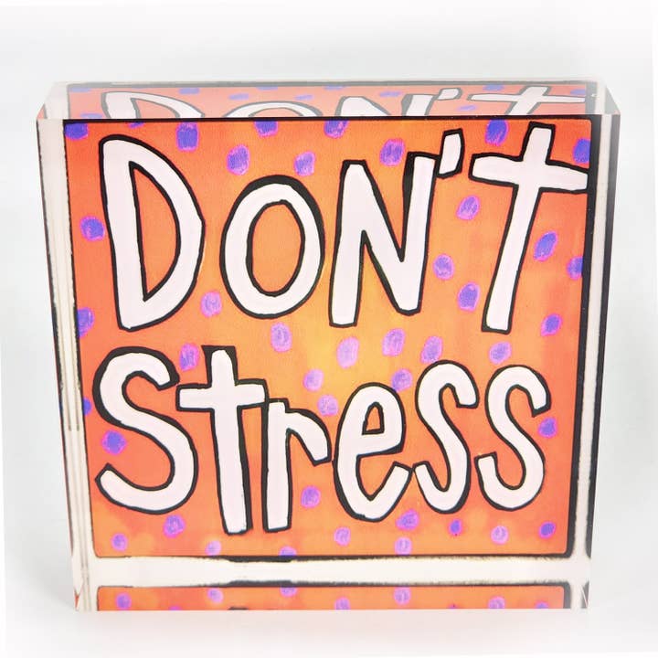 Don't Stress Acrylic Block for wholesale by Julie Abbott Art