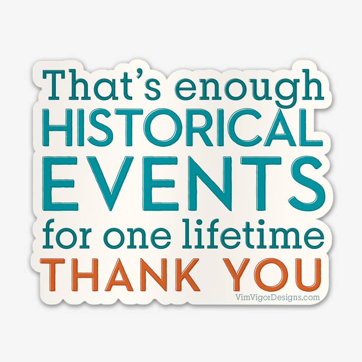 Historic Events Sticker | mental health current politics for wholesale by Vim & Vigor Designs