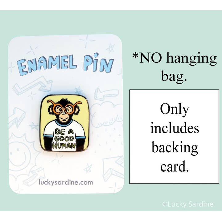 Lucky Sardine – Großhandel Anstecker/Button – Emaille-Anstecker „Be A Good Human Ape, Kindness“, Schimpanse, Schimpanse2
