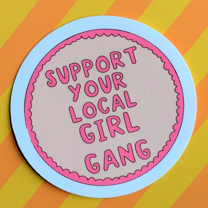 Support your local girl gang sticker / women's rights for wholesale by Luxe Trauma