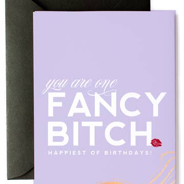 Fancy Bitch, Funny Birthday Greeting Card for your BFF Fancy Bitch, Funny Birthday Greeting Card for your BFF