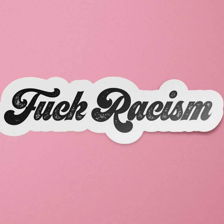BitchinDesignCo - Wholesale Sticker - Fuck Racism Sticker | BIPOC Lives Matter Sticker | BLM | Indigenous People | Black Lives Matter