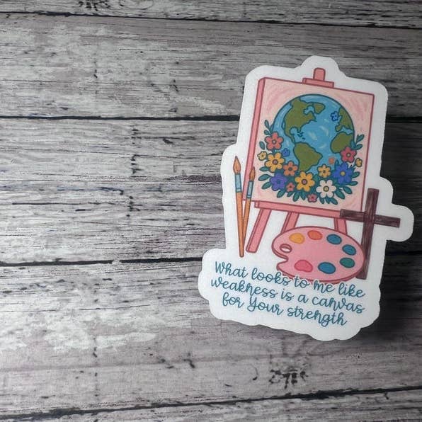 What Looks to Me Like Weakness is a Canvas For Your Strength, Faith Decal, Worship Song Sticker for wholesale by The Teaching Duo