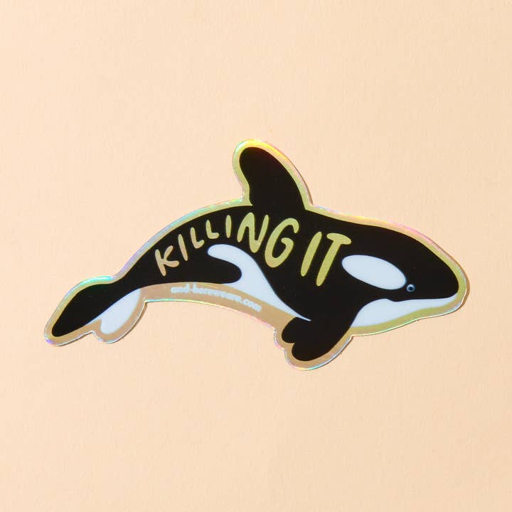 And Here We Are - Wholesale Sticker - Vinyl Holographic Sticker—Killing It (Orca, Whale)0