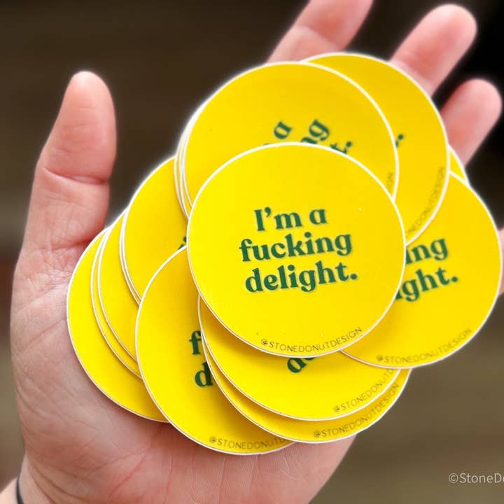 I'm a Fucking Delight Sticker for wholesale by Stone Donut Design, LLC