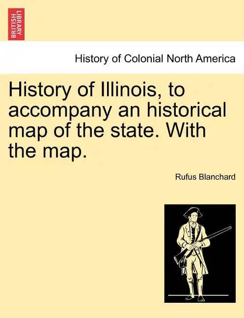 Books by splitShops - Wholesale History & Geography Book - History of Illinois, to Accompany an Historical Map of the State. with the Map. - Paperback0