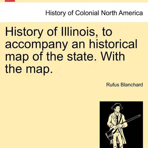 Books by splitShops - Wholesale History & Geography Book - History of Illinois, to Accompany an Historical Map of the State. with the Map. - Paperback