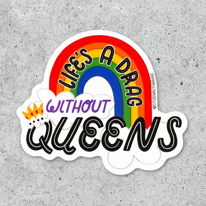 Adhesivo de vinilo Life's a DRAG without Queens para venta al por mayor de Citizen Ruth