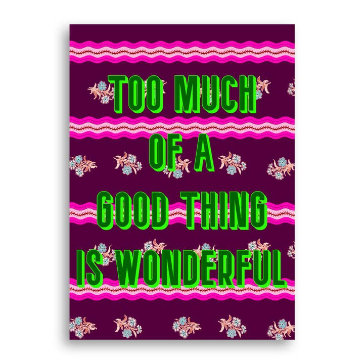 Furbish Studio - Wholesale Art Print - Statement Print - Too Much