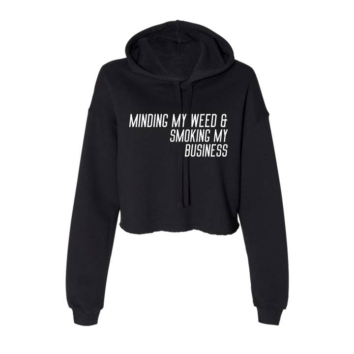 Minding My Weed and Smoking My Business Cropped Hoodie for wholesale by Remedy Rich