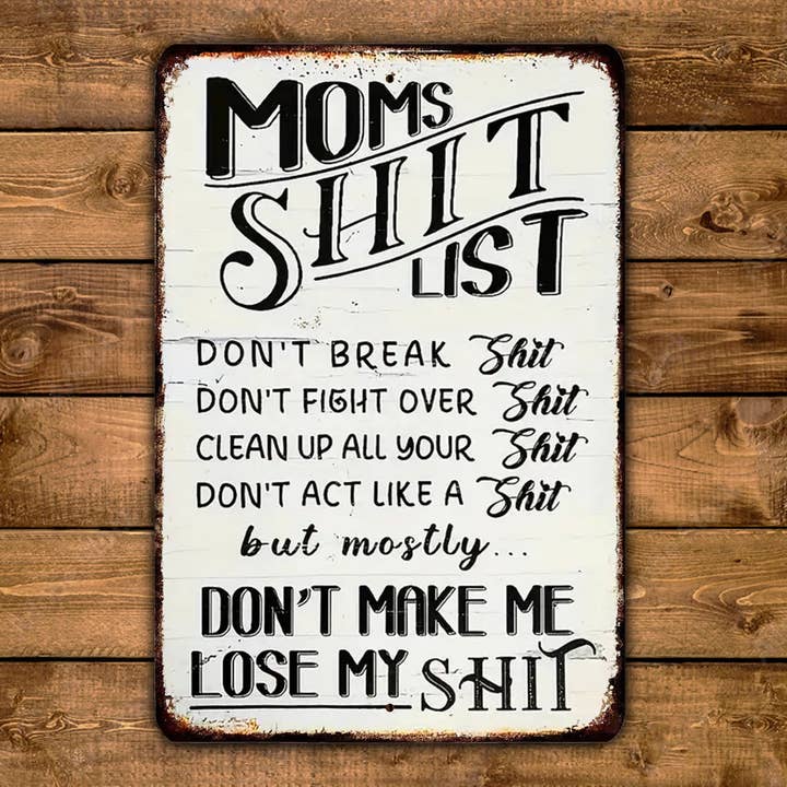 Game Time Prints – Großhandel Wandschild – Schild „Mom's Shit List“, „Don't Make Me Lose My Shit“, Vintage-Stil, aus Metall1