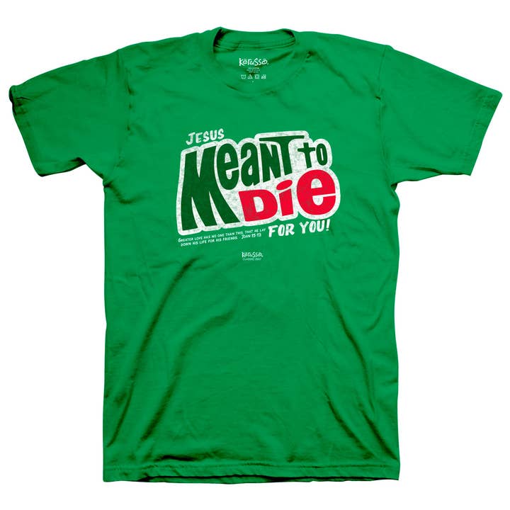 Kelly Green Kerusso Christian T-Shirt Meant To Die for wholesale on Faire