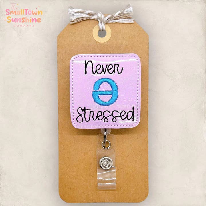 Never Stressed Badge Reel for wholesale by The SmallTownSunshine Company