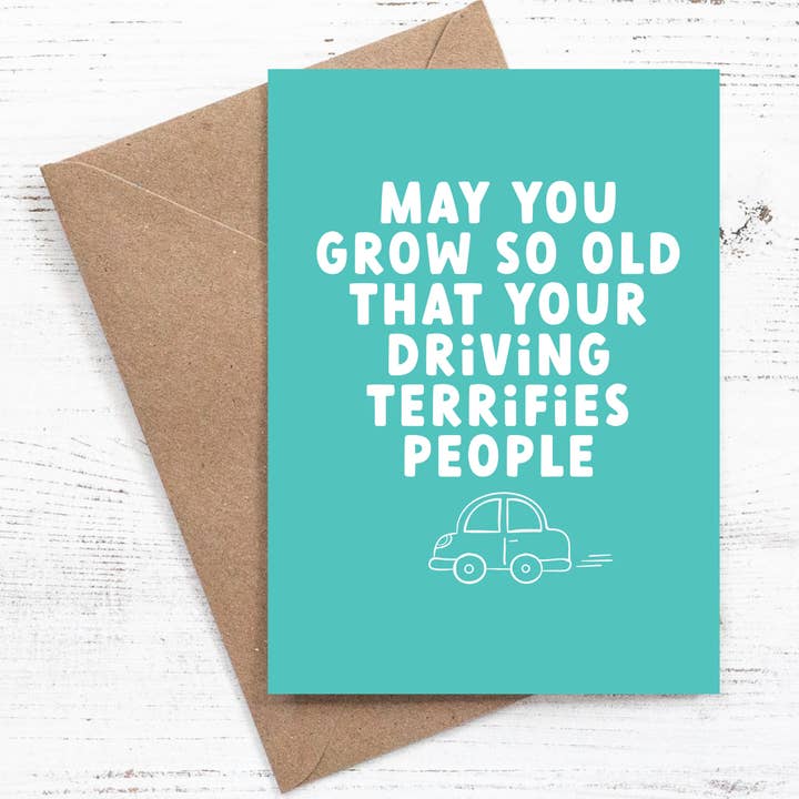 May you grow so old that your driving... - Greeting Card for wholesale by Nutmeg Creative