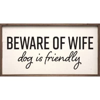 Beware Of Wife Dog Is Friendly White for wholesale by Kendrick Home