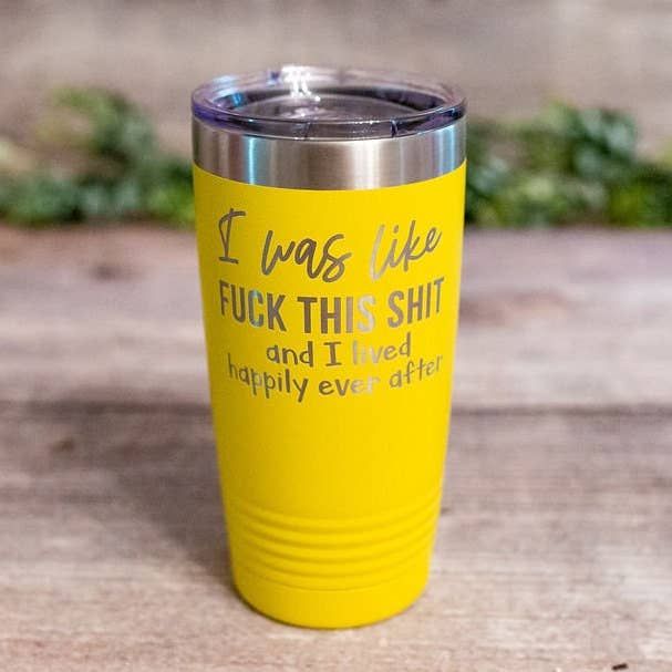 3C Etching - Wholesale Insulated Mug/Tumbler - I Was Like Fuck This Shit - *mature* Engraved Tumbler1
