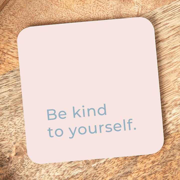 Be Kind To Yourself Coaster for wholesale by BearHugs