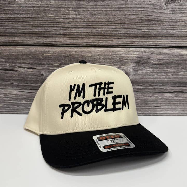 I’m the Problem Embroidered Otto Hat – 208Tees for wholesale by 208T2.0