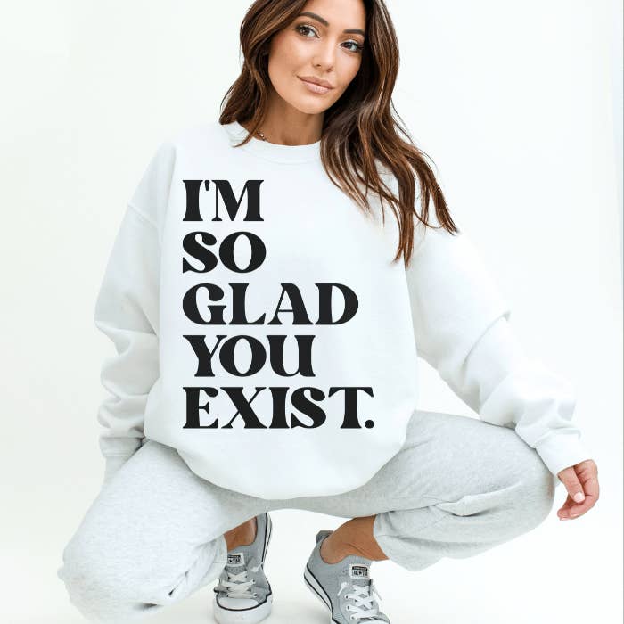 Stormy Vision - Wholesale Graphic Sweatshirt - Women's - I'm So Glad You Exist Sweatshirt | Mental Health Clothing