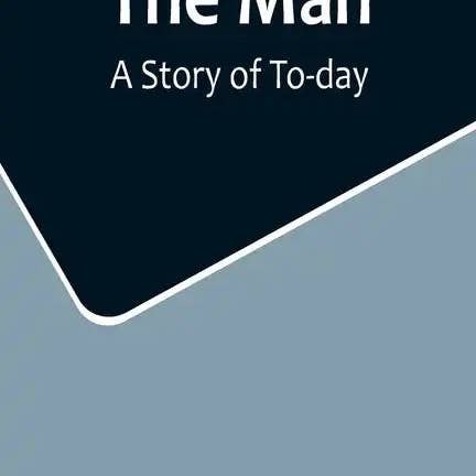 Books by splitShops - Wholesale Book - Adult - The Man: A Story of To-day - Paperback
