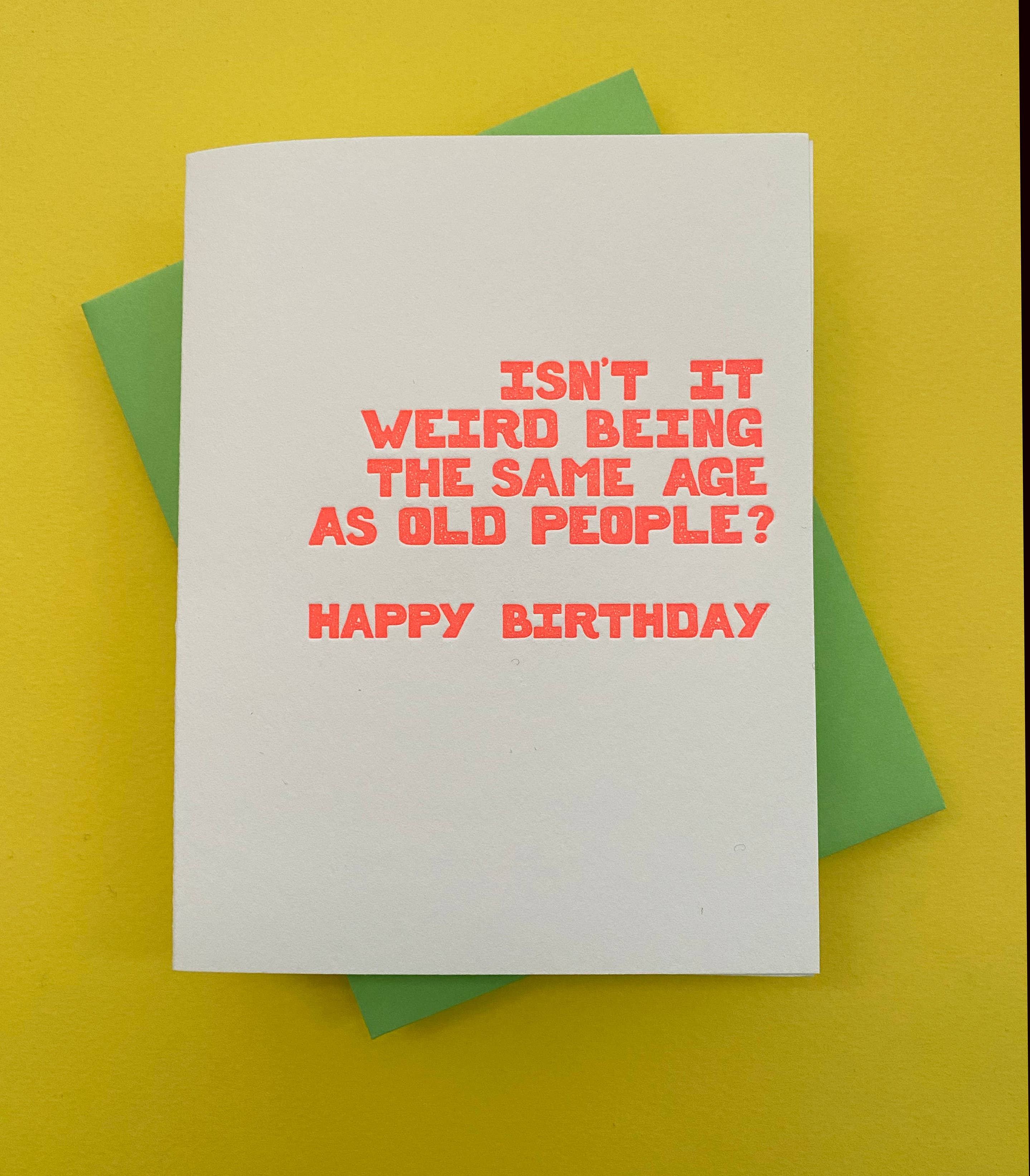 Richie Designs - Wholesale Birthday Card - Isn't It Weird Being The Same Age As Old People? - birthday 1