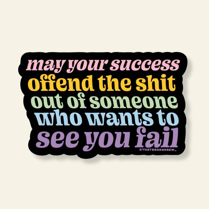 May Your Success Offend Sticker for wholesale by That’s So Andrew