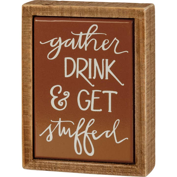 Gather Drink & Get Stuffed Box Sign Mini for wholesale by Primitives by Kathy