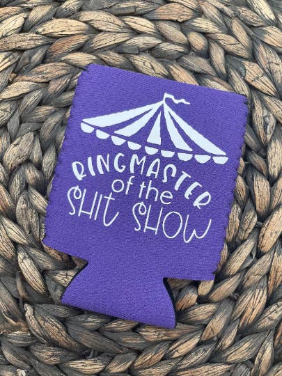 Ringmaster of the Shit Show Can Cooler, Shit Show Can Cooler for wholesale by Dirty Grove by Hazel Grove Customs