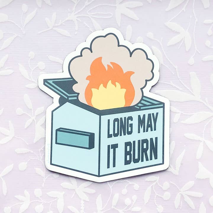 Alum and Ink - Wholesale Magnet - Long May It Burn Dumpster Fire Magnet