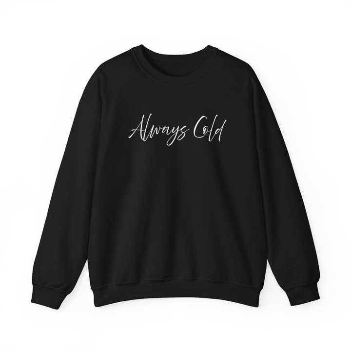 Happythings76 - Wholesale Graphic Sweatshirt - Women's - Always Cold – Cozy Unisex Long Sleeve Sweatshirt Comfort Pullover for Her or Him40