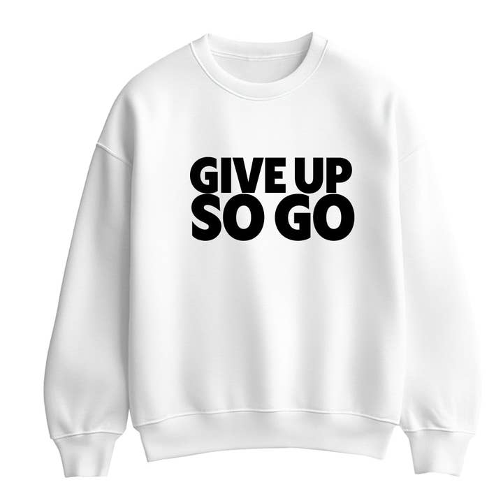 Ge upp så gå unisex sweatshirt för wholesale av Motiva Gifts