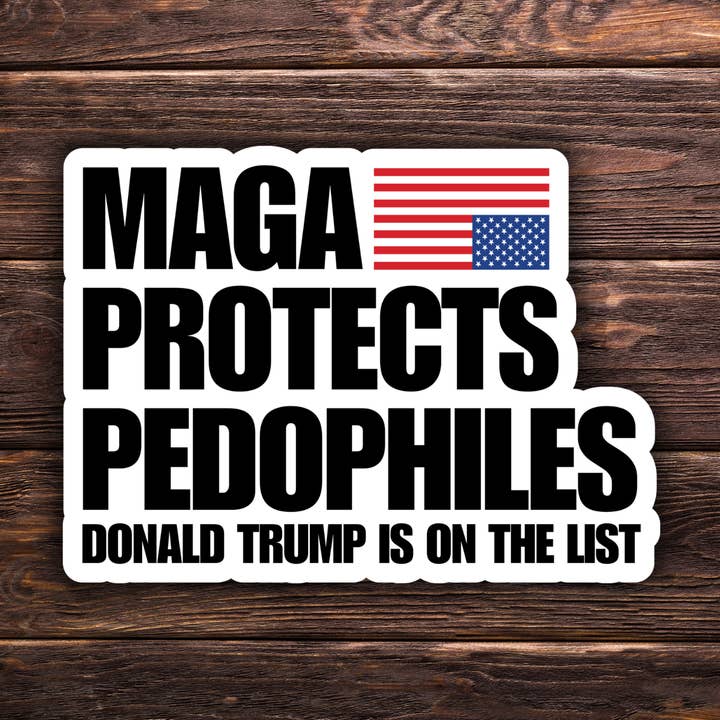 MAGA Protects Pedophiles Sticker | Vinyl Sticker | Political Protest Sticker | Anti-Trump | Water-Resistant for wholesale by Atomic Cactus Stickers