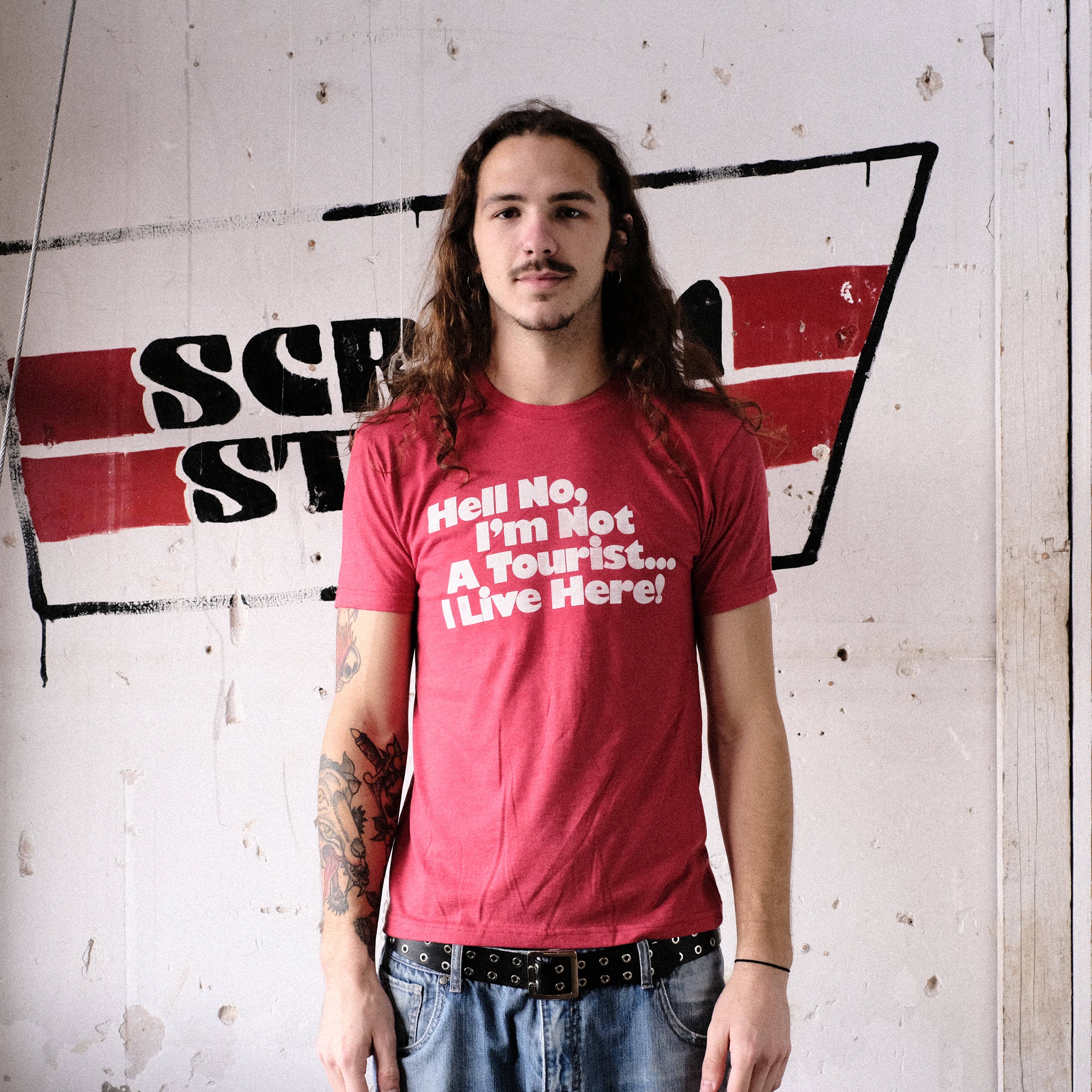 NORMAN ROSCOE - Wholesale Screen Printed T-Shirt - Unisex - Hell No, I'm Not A tourist ... I Live Here! T-Shirt (Touristee)2