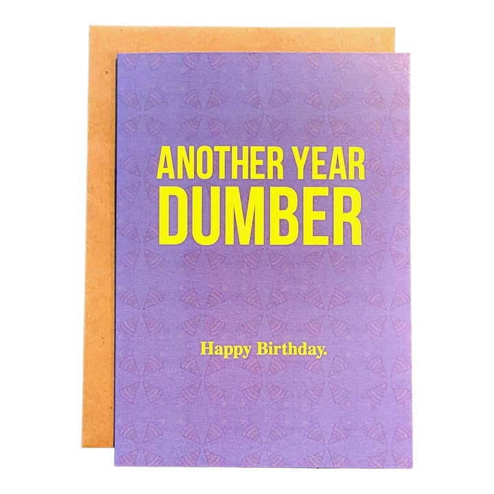 Another Year Dumber. Happy Birthday - 5x7 Greeting Card for wholesale by Thanks You're Welcome