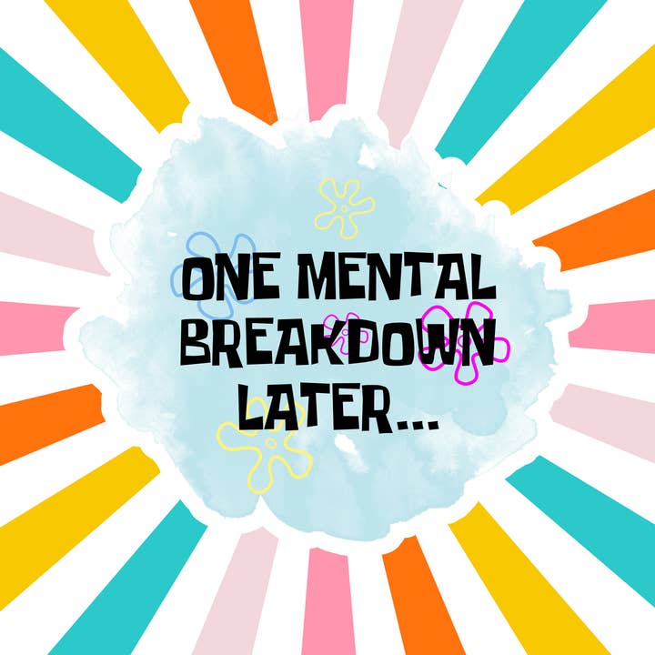 One Mental Breakdown Later... for wholesale by Ash Aesthetics Co