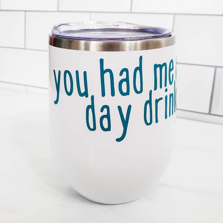 YOU HAD ME AT DAY DRINKING Insulated Wine Tumbler for wholesale by Salt and Sparkle