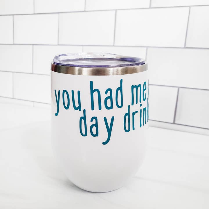 YOU HAD ME AT DAY DRINKING Insulated Wine Tumbler for wholesale by Salt and Sparkle