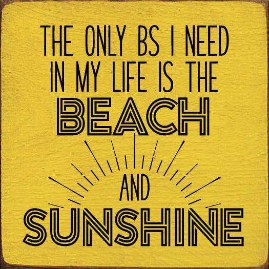The only BS I Need In My Life is the Beach and Sunshine for wholesale by SAWDUST CITY