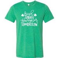IRISH TODAY HANGOVER TOMORROW for wholesale by Sikkema Tees