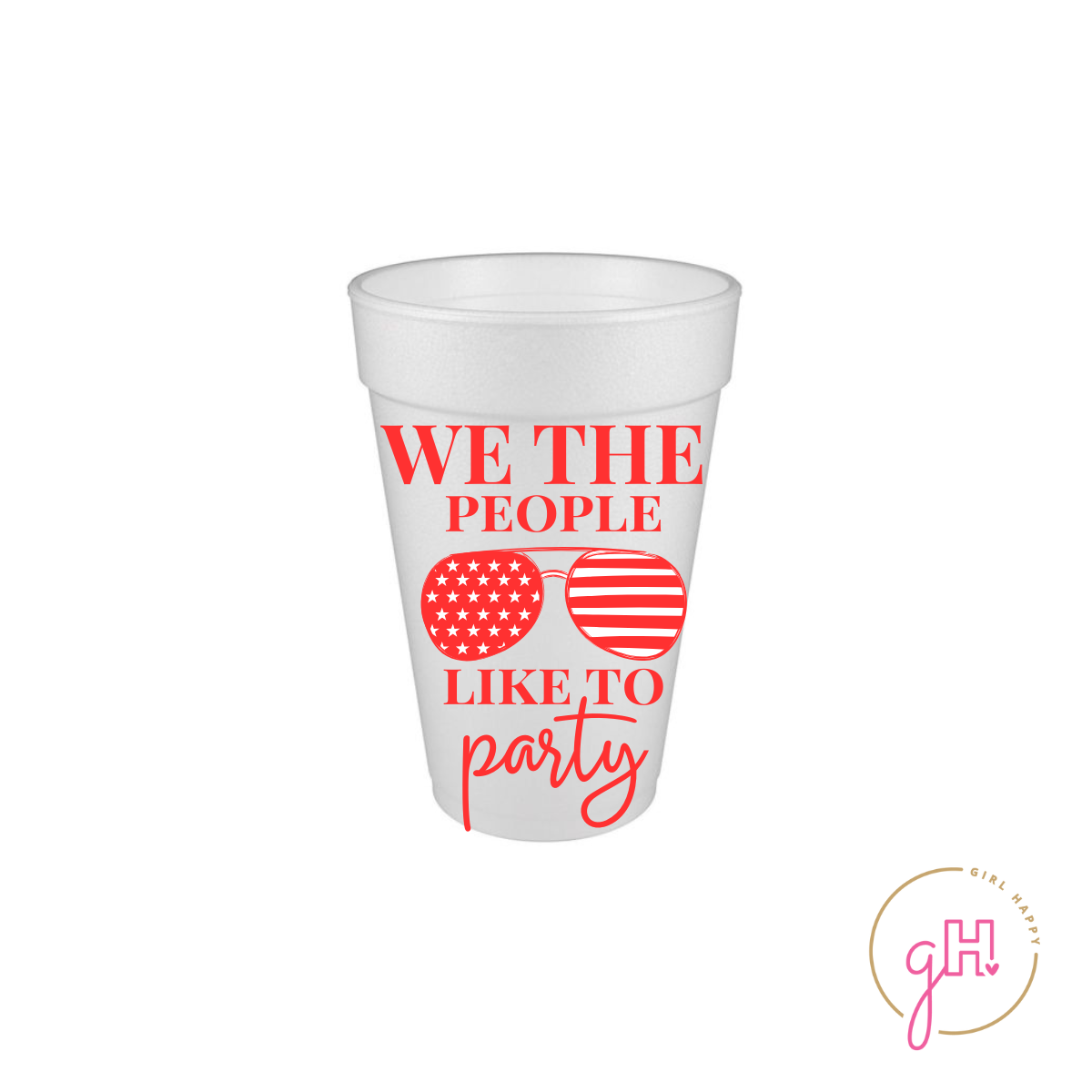 Girl Happy - Wholesale Disposable Cup - We The People Styrofoam Cup0