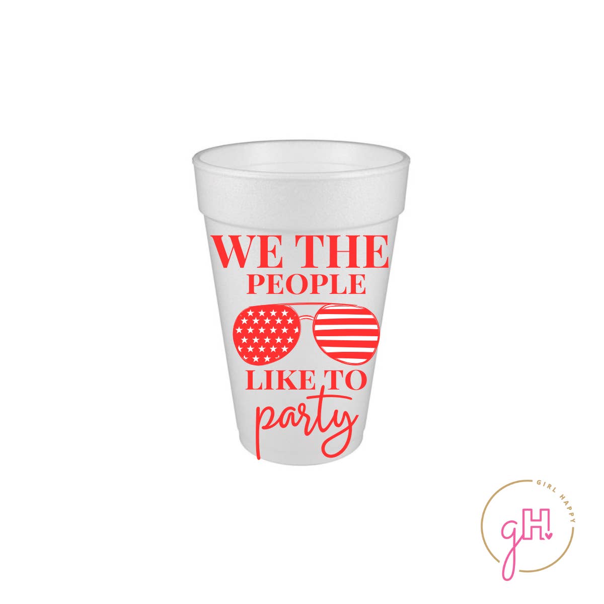 Girl Happy - Wholesale Disposable Cup - We The People Styrofoam Cup