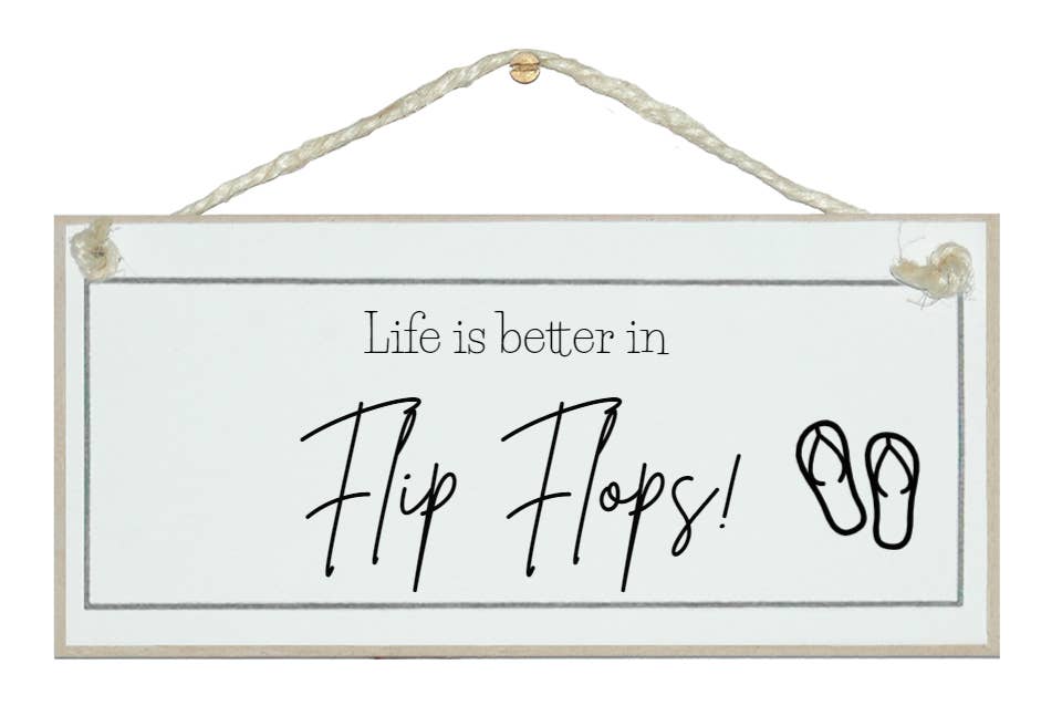 Crafty Clara – wholesale Sign – Life is better in flip flops General Beach Signs0