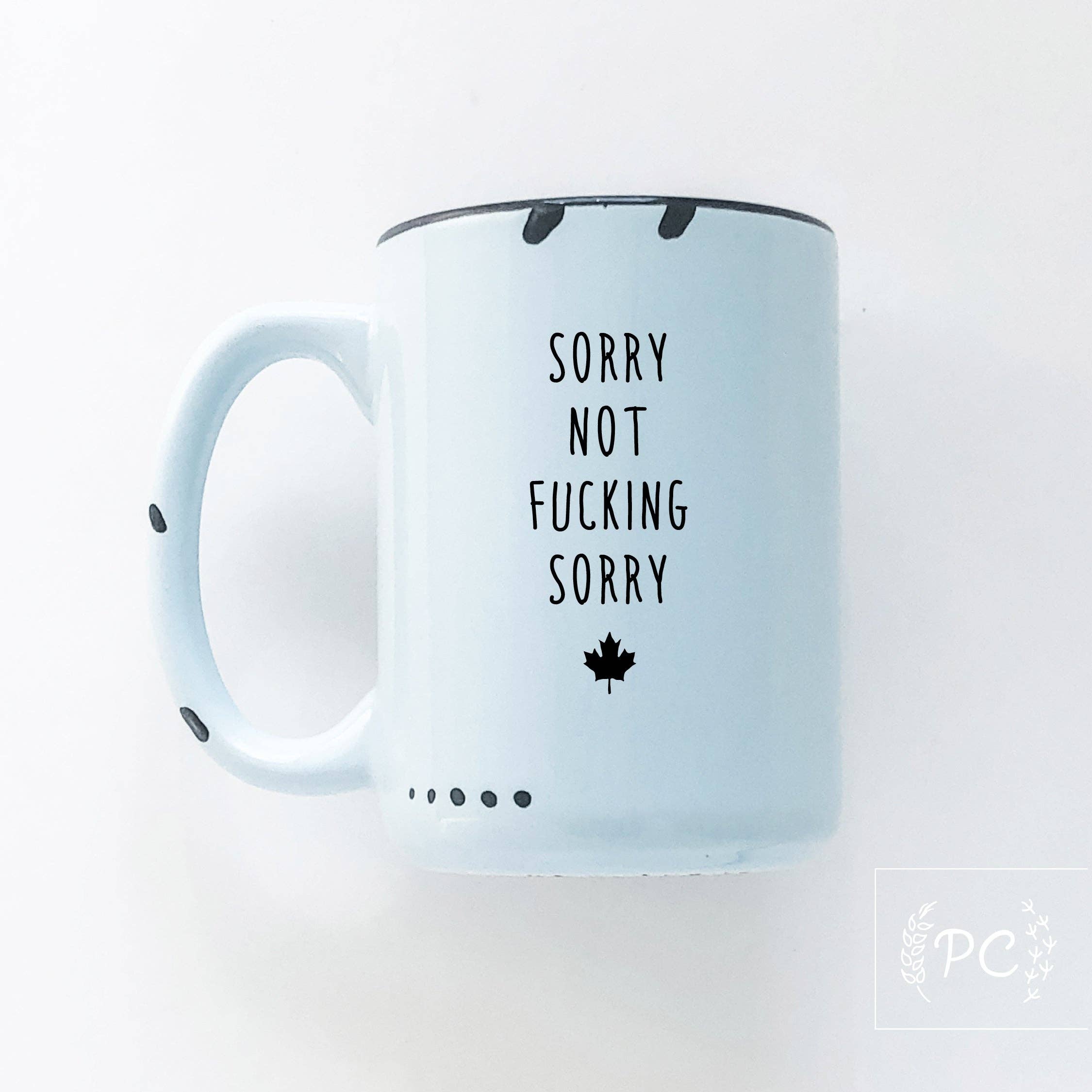 Prairie Chick Prints - Vendita all'ingrosso Tazza - scusa ma non mi dispiace affatto - canada | tazza in ceramica1