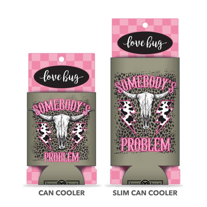 Sombodys Problem Can Cooler for wholesale by Love Bug Apparel