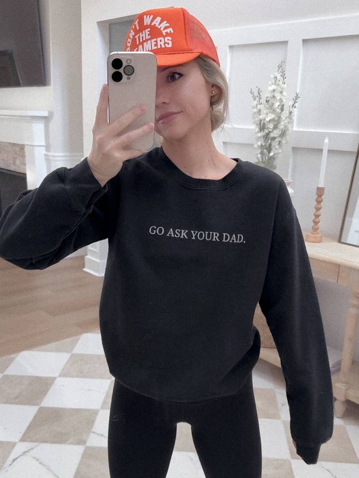 Go Ask Your Dad Graphic Sweatshirt for wholesale by Salty Babe Threads