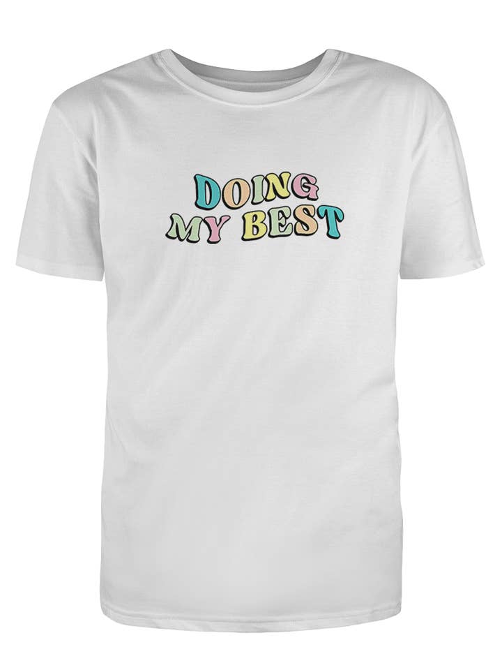 Doing My Best; Your Best Looks Different Every Day (includes a back-print!) - T-Shirt for wholesale by Self-Care Is For Everyone