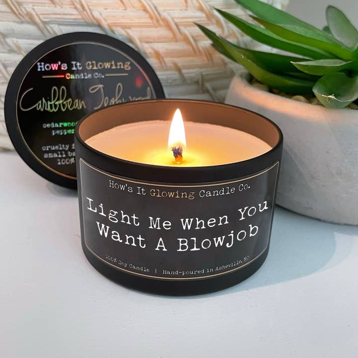 Light Me When You Want A BJ | Funny 100% Natural Soy Candle for wholesale by How's It Glowing Candle Co.