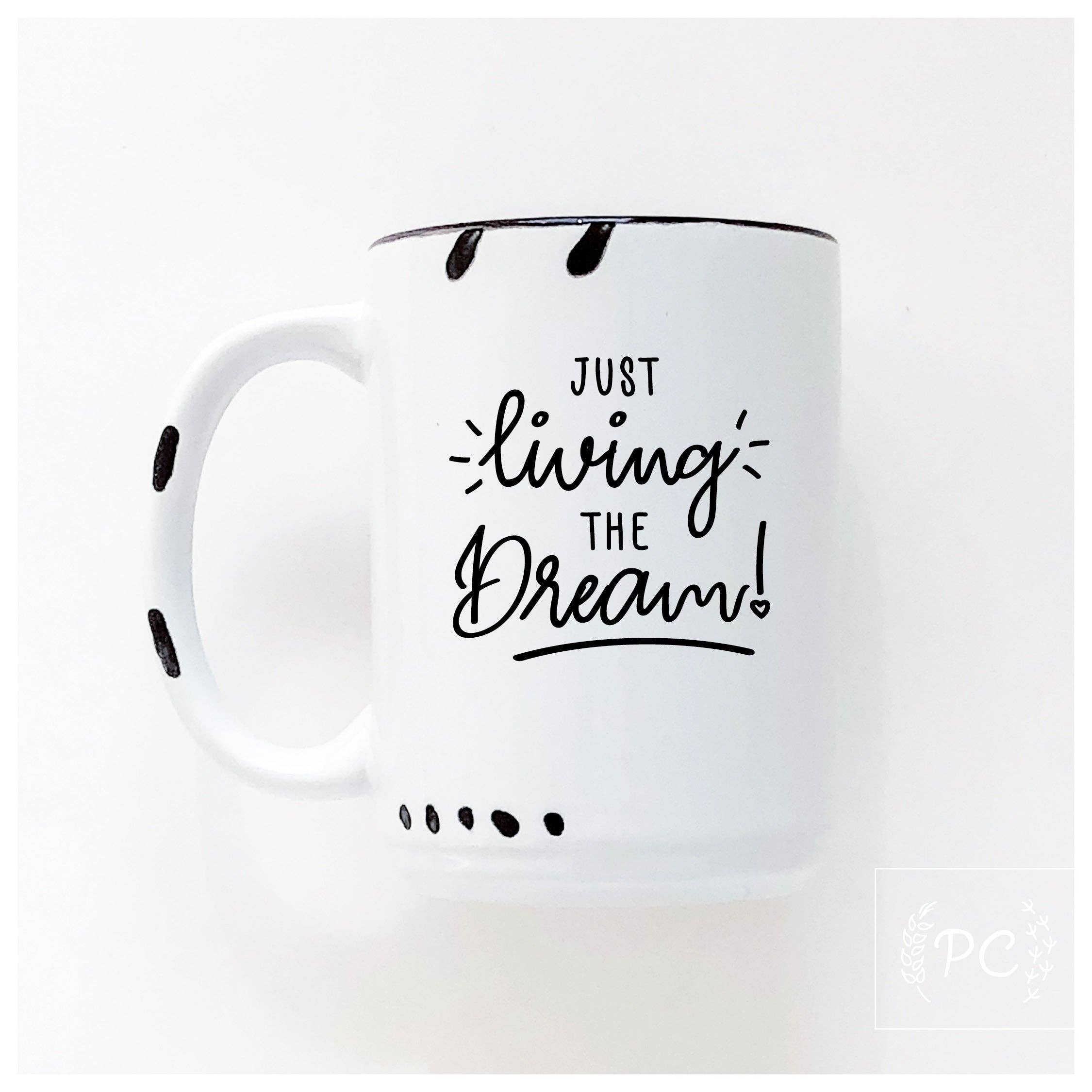 Prairie Chick Prints - Wholesale Coffee Mug - just living the dream | ceramic mug0