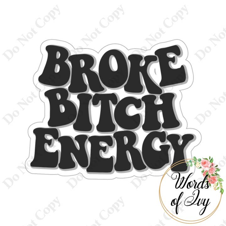 Aufkleber - Broke Bitch Energy für den Großhandel von Words of Ivy